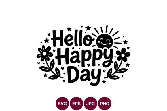 Hello Happy Day Sun Flowers Graphics